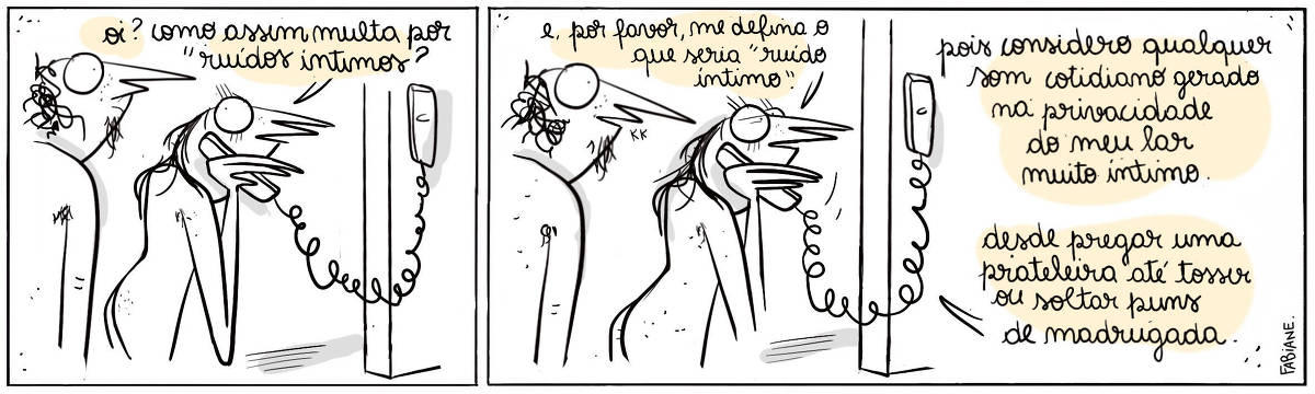A tira Viver Dói, de Fabiane Langona, publicada em 18/06/25 é composta por dois quadros horizontais. No primeiro vemos um casal heteronormativo nu. Eles estão de pé ao lado do interfone, no qual a moça  está respondendo a alguma ligação com o aparelho no ouvido. Ambos têm aspecto surpreso. No quadrinho dois, a moça segue falando no interfone. Agora ela expressa um certo deboche e o rapaz exibe um sorrisinho discreto embalado pelo desenrolar da situação.  No quadrinho 1, a moça diz: “ “Oi? Como assim multa por ‘ruídos íntimos’?”.  No quadrinho 2, a moça segue dizendo: ““E, por favor, me defina o que seria ‘ruído íntimo’. Pois considero qualquer som cotidiano gerado na privacidade do meu lar muito íntimo. Desde pregar uma prateleira até tossir ou soltar puns de madrugada.”