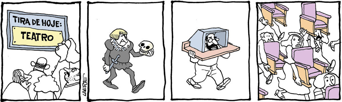 Tira de Laerte, em 4 quadrinhos. 1) Um grupo de pessoas olha para uma placa, onde está escrito: “TIRA DE HOJE: TEATRO”. 2) Um homem caminha, caracterizado como Hamlet, segurando uma caveira na mão. 3) Um homem caminha, carregando uma estrutura em torno da cabeça como a que existe em alguns palcos, para o chamado ponto que orienta quem está em cena. 4) Um grupo de pessoas, homens e mulheres, carregam, cada uma, uma poltrona de teatro.