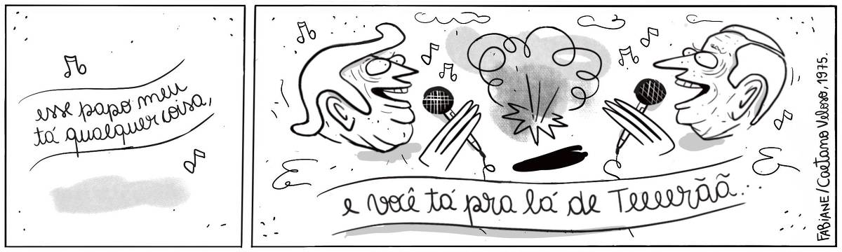 A tira Viver Dói, de Fabiane Langona, publicada em 24/06/25 é composta por dois quadros horizontais. No primeiro lemos uma frase cercada por notas musicais. A frase musical completa-se no quadro seguinte, onde vemos o presidente estadunidense Donald Trump e o primeiro-ministro israelense Benjamin Netanyahu com microfones em punho frente a frente cantando muito sorridentes um trecho da música “Qualquer coisa”, do músico e compositor baiano Caetano Veloso. Ao fundo, atrás dos personagens, há uma bomba explodindo.       No quadrinho 1, lemos a frase: “Esse papo meu tá qualquer coisa, ”.  No quadrinho 2, a estrofe continua dizendo: “E você tá pra lá de Teerã…. 