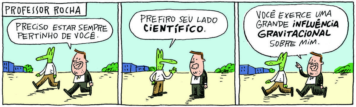 A tirinha PROFESSOR ROCHA, publicada em 25/06/2025, com 3 quadrinhos, traz o PROFESSOR ROCHA, homem branco, gordinho, calça, paletó e cavanhaque com ROBERTINHO, um lagarto com camiseta e calça. Eles caminham, com uma cidade ao fundo. No quadrinho 1, o professor fala: Preciso estar sempre pertinho de você. No quadrinho 2, Robertinho responde: Prefiro seu lado científico. No quadrinho 3, o professor responde: Você exerce uma grande influência gravitacional sobre mim.