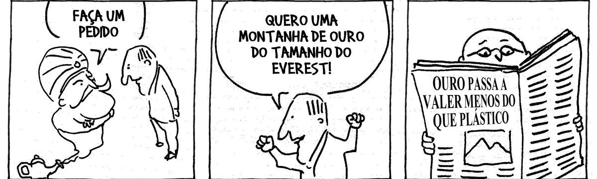 A tira de André Dahmer, publicada em 27.06.2025, tem três quadrinhos. No primeiro, um gênio da lâmpada fala com um homem: "Faça um pedido". No segundo quadro, o homem, feliz, diz: "Quero uma montanha de ouro do tamanho do Everest!". No receiro e último quadro, um homem lê jornal. A manchete do periódico é "Ouro passa a valer menos do que plástico"