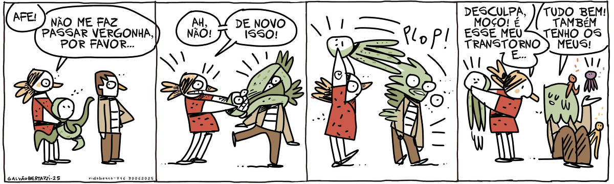 Uma tira de quadrinhos com quatro quadros. No primeiro quadro, uma mulher com cabelo preso e vestindo uma blusa vermelha diz: "AFE! NÃO ME FAZ PASSAR VERGONHA, POR FAVOR...". No segundo quadro, um homem com cabelo castanho e uma camisa clara responde: "AH, NÃO! DE NOVO ISSO!". No terceiro quadro, a mulher está segurando um ser com aparência de planta e um rosto, enquanto o homem parece surpreso. O som "PLOP!" é ouvido. No quarto quadro, a mulher se desculpa: "DESCULPA, MOÇO! É ESSE MEU TRANSTORNO E..." e o homem responde: "TUDO BEM! TAMBÉM TENHO OS MEUS!".