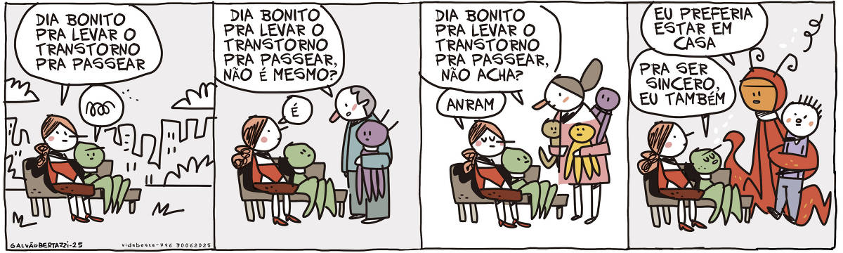 A tira de Galvão Bertazzi se chama Vida Besta e está dividida em quatro quadros. No primeiro quadro uma mulher está sentada em um banco de praça ao lado de um monstrinho de tentáculos. Ela diz: Dia bonito pra levar o transtorno pra passear. O monstrinho resmunga alguma coisa incompreensível. No segundo quadro um senhor segurando um monstrinho de tentáculos se aproxima deles e diz: Dia bonito pra levar o transtorno pra passear não é mesmo? A mulher responde: é! No terceiro quadro uma mulher carregando muitos monstrinho de de tentáculos se aproxima e diz: Dia bonito pra levar transtornos pra passear não acha? A mulher responde: Anram No quarto quadro um monstrão de tentáculos se aproxima dos dois. Ele segura um homem em um dos tentáculos.O monstrão diz: Eu preferia estar em casa. O monstrinho que estava sentado diz: Pra ser sincero, eu também.