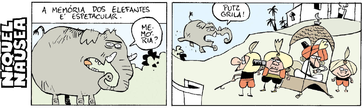 Quadrinho 01 – A memória dos elefantes é espetacular. Um elefante fala, assustado: Memória?? Quadrinho 02 – Ele sai em disparada. Um rajá indiano e seus ajudantes esperam a chegada dele, atrasado para levar o cara.