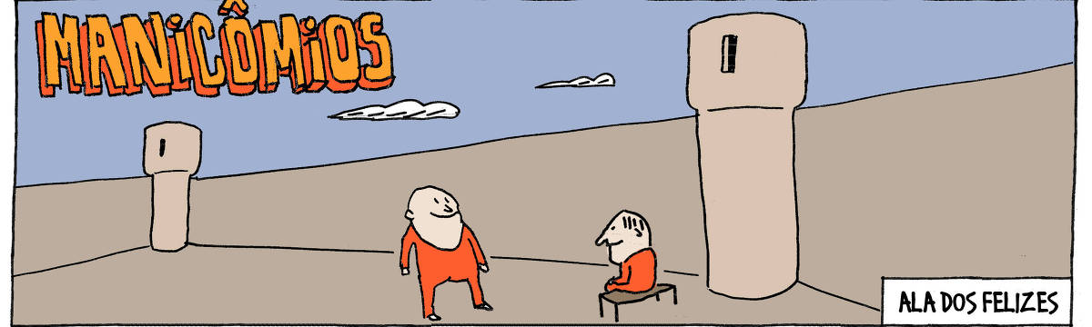 A tira de André Dahmer, publicada em 03.07.2025, tem apenas um quadro. Com a legenda "Manicômios", mostra dois internos cercados por muros altos. Eles estão sorrindo. Há uma segunda legenda, que diz: "Ala dos felizes".