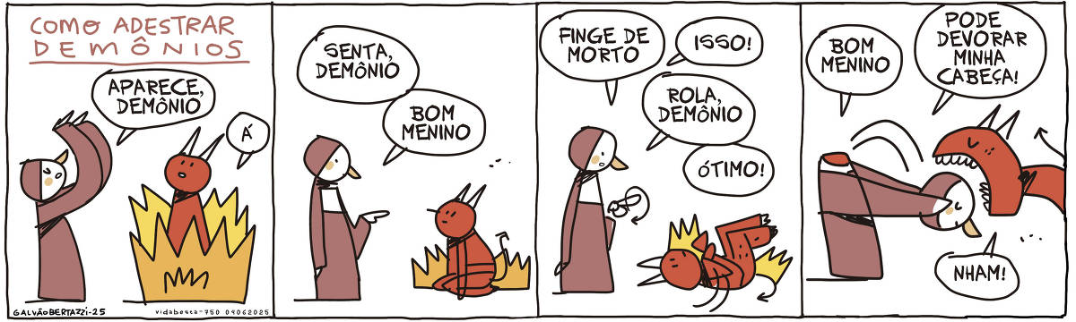 A tira de Galvão Bertazzi se chama Vida Besta e está dividida em quatro quadros. No primeiro quadro temos a legenda: COMO ADESTRAR DEMÔNIOS. Um homem vestindo uma túnica diz: Aparece demônio! Um diabinho surge do chão envolto em fogo. Ele diz: Á! No segundo quadro o homem aponta e diz: Senta, demônio. O demônio senta. O homem diz: Bom menino No terceiro quadro o homem diz: Finge de morto. Isso! Rola, demônio! Ótimo! O demônio obedece aos comandos. NO quarto quadro o homem arranca sua própria cabeça e dá para o diabo. O homem diz: Bom menino! Pode devorar minha cabeça. O diabo abocanha a cabeça e diz: NHAM!