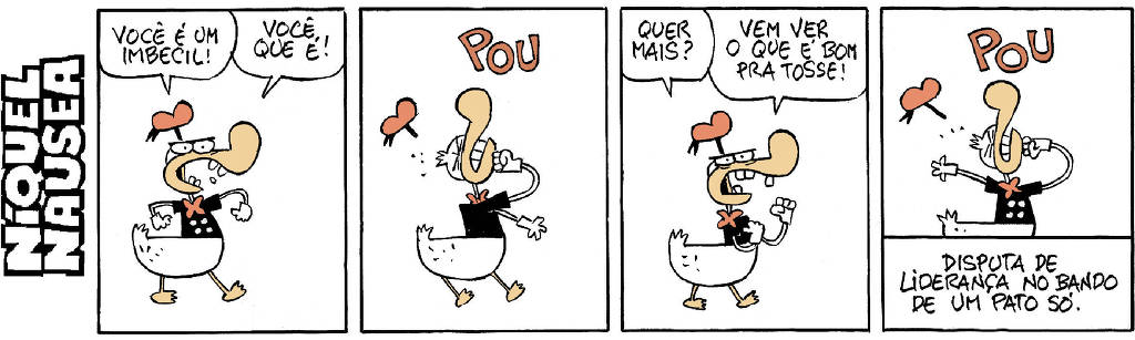 Uma tira de quadrinhos com quatro quadros. No primeiro quadro, um personagem com um grande bico diz: "Você é um imbecil!". No segundo quadro, o personagem grita "Pou". No terceiro quadro, ele pergunta: "Quer mais?" e diz: "Vem ver o que é bom pra tosse!". No quarto quadro, o texto diz: "Disputa de liderança no bando de um pato só."