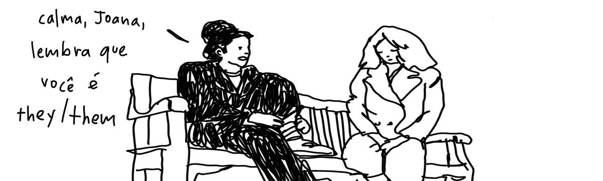 A tirinha em preto e branco de Estela May, publicada em 10/07/25, traz duas pessoas, uma de preto e outra de branco sentadas num banco. A de preto diz “calma, Joana, lembra que você é they/them”.