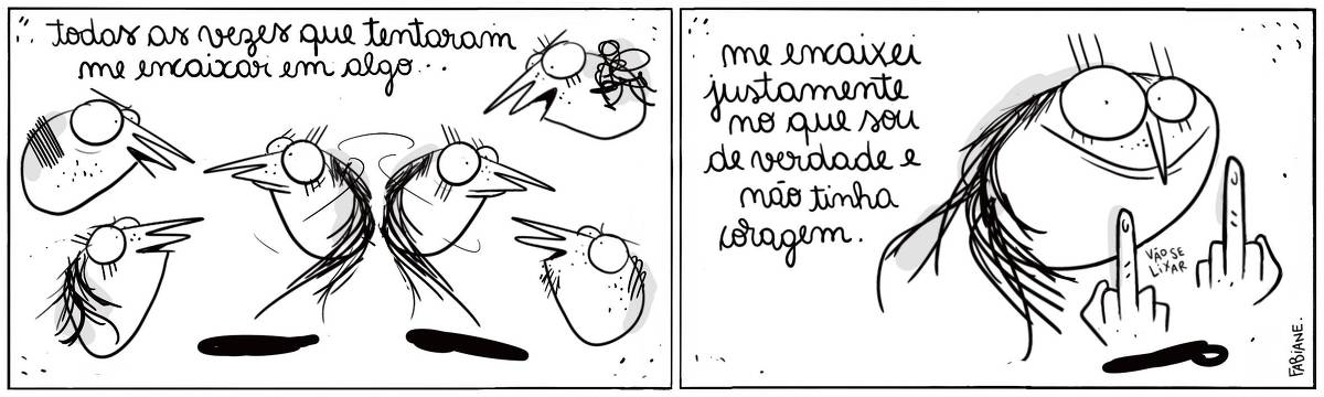 A tira Viver Dói, de Fabiane Langona, publicada em 17/07/2025 é composta por dois quadros horizontais. No primeiro, vemos uma personagem feminina nervosa e confusa. Ela está cercada de outras personagens que parecem emitir observações impositivas a seu respeito. No segundo, vemos a mesma personagem feminina no centro do quadro com uma expressão tranquila e um leve sorriso no rosto. Ela mostra as duas mãos exibindo seus dedos médios.  No quadrinho 1, uma legenda narrativa no topo do quadro diz: “Todas as vezes que tentaram me encaixar em algo.. ”. No quadrinho 2, uma legenda narrativa no topo do quadro completa a primeira dizendo: “Me encaixei justamente no que sou de verdade e não tinha coragem.”. Ainda neste quadrinho, ao lado de um dos dedos médios pode-se ler a frase "Vão se lixar". 