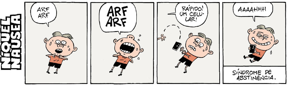 Quadrinho 01- Um rapaz começa a passar mal. Ele traz as mãos no peito, sua e está arfando. Arf Arf.  Quadrinho 02- Ele vai piorando, abre a boca para respirar, arfa mais alto e sua mais. ARF ARF.  Quadrinho 03- Uma mão aparece no quadrinho e joga para ele um celular. Uma voz diz: Rápido, um celular! Ele se assusta.  Quadrinho 04- Ele agora está muito calmo, sentado, com o celular na mão. Ele: Aaaaahhhh, ele fica em êxtase. Legenda final: Síndrome de abstinência.