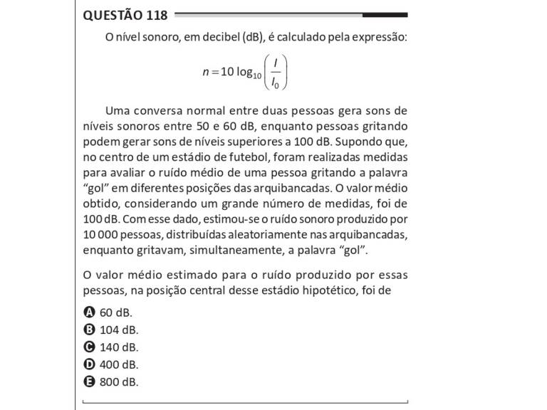 Texto de questão de física com dados sobre massa de alumínio e cálculo de nível sonoro em decibéis usando fórmula logarítmica. Explica conversão de níveis sonoros entre pessoas gritando e apresenta opções de resposta.